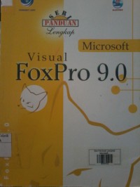Seri Panduan Lengkap Microsoft Visual FoxPro 9.0