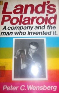 Land's Polaroid: A company and the man who invented it