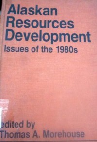Alaskan Resources Development: Issues of the 1980s