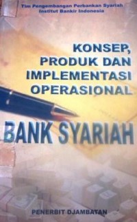 Konsep, Produk dan Implementasi Operasional Bank Syariah