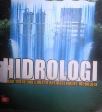 Hidrologi: Dasar Teori dan Contoh Aplikasi Model Hidrologi