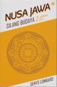 Nusa Jawa : Silang Budaya Kajian Sejaah Terpadu (bagian II : Jaringan Asia)