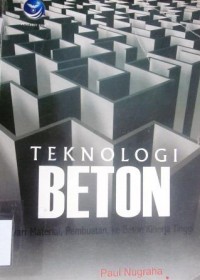 Teknologi Beton: Dari Material, Pembuatan, ke Beton Kinerja Tinggi