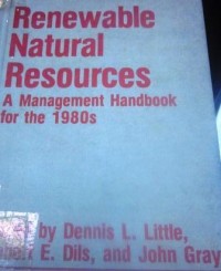 Renewable Natural Resources : A Management Handbook for The 1980