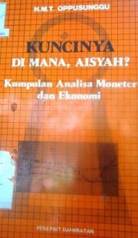 Kuncinya di mana Aisyah?: Kumpulan Analisa Moneter da Ekonomi