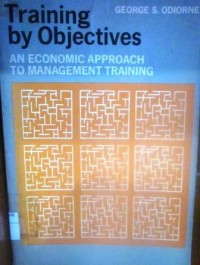 Training by Objectives an Economic Approach to Management Training