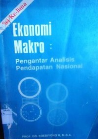 Ekonomi Makro : Pengantar Analisis Pendapatan Nasional