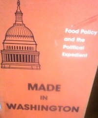 Made in Washington: Food Policy and the Political Expedient