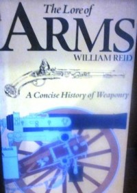 The Lore of Arms a Concise History of Weaponry