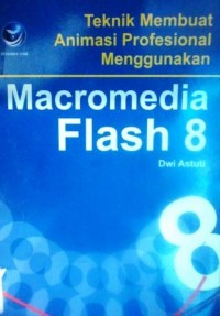 Teknik Membuat Animasi Profesiional Menggunakan Macromedia Flash 8