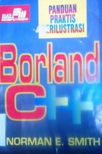 Borland C++: Panduan Praktis Berilustrasi