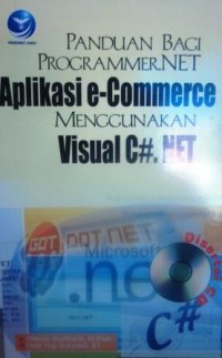 Panduan Programmer.NET Aplikasi e-Commerce Menggunakan Visual C#. NET