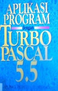 Aplikasi Program dengan Turbo Pascal 5.5