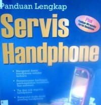 Panduan Lengkap Servis Handphone
