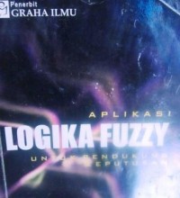 Aplikasi Logika Fuzzy untuk Pendukung Keputusan