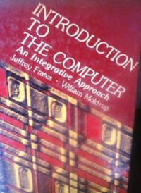 Introduction to the Computer: an Integrative Approach