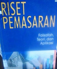 Riset Pemasaran: Falsafat, Teori, dan Aplikasi