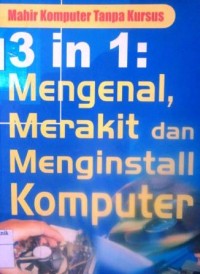 3 in 1 Mengenal, Merakit, dan Menginstal Komputer