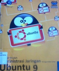 Langkah Mudah Administrasi Jaringan dengan Menggunakan Linux Ubuntu 9