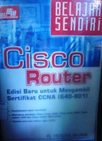 Belajar Sendiri Cisco Router: Edisi Baru Untuk Mengambil CCNA (640-801)