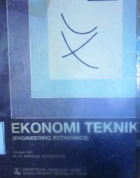 Ekonomi Teknik (Engineering Economics) Jilid 1