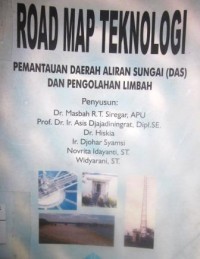 Road Map Teknologi: Pemantauan Daerah Aliran Sungai (DAS) DAN Pengolahan Limbah