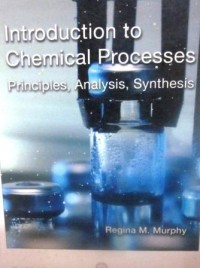 Introduction to Chemical Processes: Principles, Analysis, Synthesis.