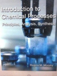 Introduction to Chemical Processes: Principles, Analysis, Synthesis.
