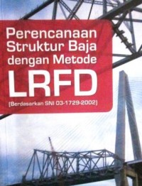 Perencanaan Struktur Baja Dengan Metode LRFD : Berdasarkan SNI 03-1729-2002