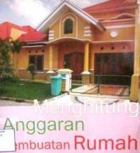 Menghitung Anggaran Pembuatan Rumah