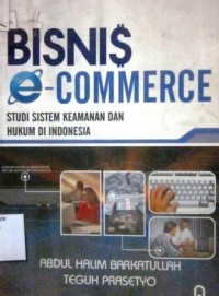 Bisnis E-Commerce : studi sistem keamanan dan hukum di Indonesia