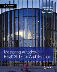 Mastering Autodesk Revit 2017 for Architechture